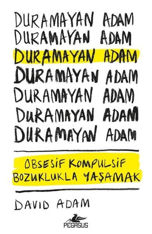 Duramayan Adam-Obsesif Kompulsif Bozuklukla Yaşamak | Pegasus (İnce Kapak)