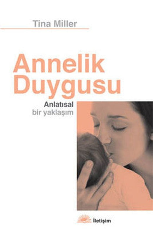 Annelik Duygusu - Anlatısal Bir Yaklaşım | İletişim Yayınları