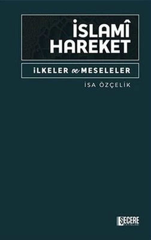 İslami Hareket - İlkeler ve Meseleler | Şecere Yayınları