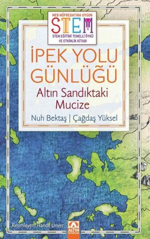 İpek Yolu Günlüğü: Altın Sandıktaki Mucize - STEM Eğitimi Temelli Öykü ve Etkinlik Kitabı | Altın Kitaplar