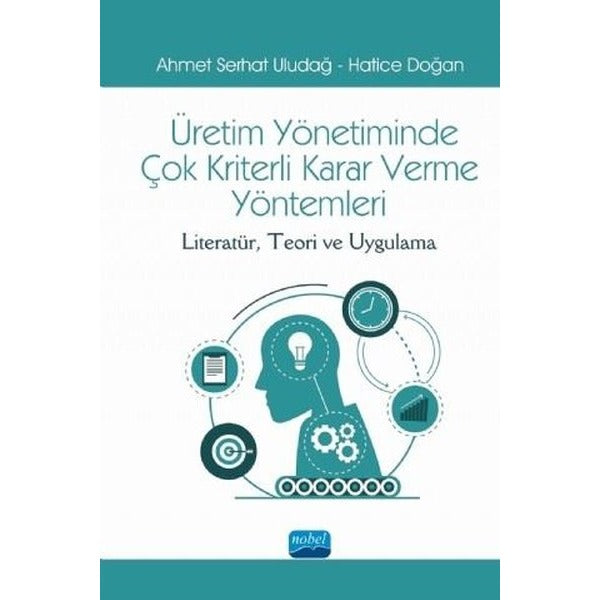 Üretim Yönetiminde Çok Kriterli Karar Verme Yöntemleri | Nobel Akademik Yayıncılık (İnce Kapak)