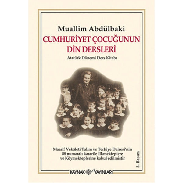 Cumhuriyet Çocuğunun Din Dersleri Atatürk Dönemi Ders Kitabı | Kaynak Yayınları - Siyasal Tarih ve Türkiye Dizisi (İnce Kapak)