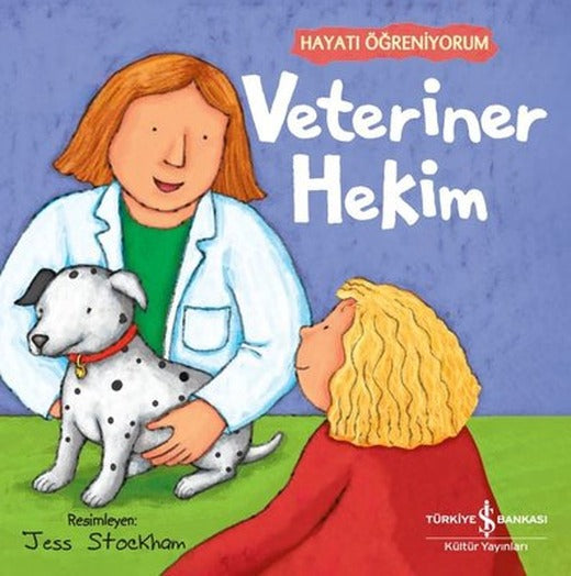 Veteriner Hekim - Hayatı Öğreniyorum | İş Bankası Kültür Yayınları