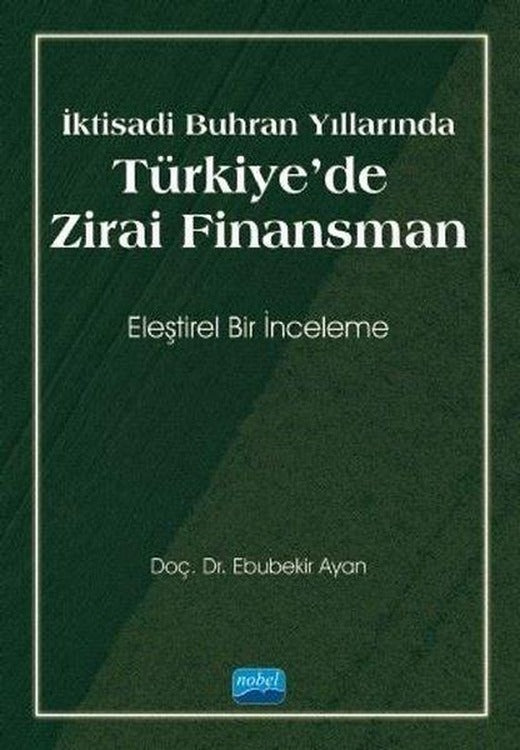 İktisadi Buhran Yıllarında Türkiye'de Zirai Finansman | Nobel Akademik Yayıncılık (İnce Kapak)