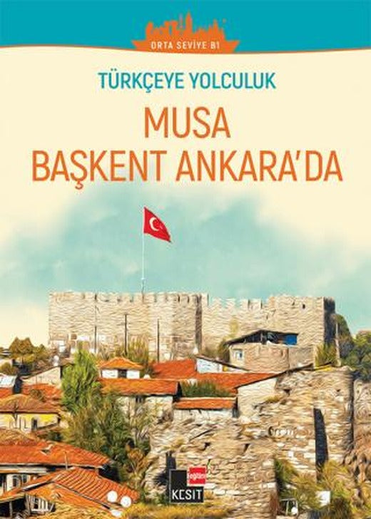 Musa Başkent Ankara'da (Orta Seviye B1) | Kesit Yayınları (Ciltsiz)
