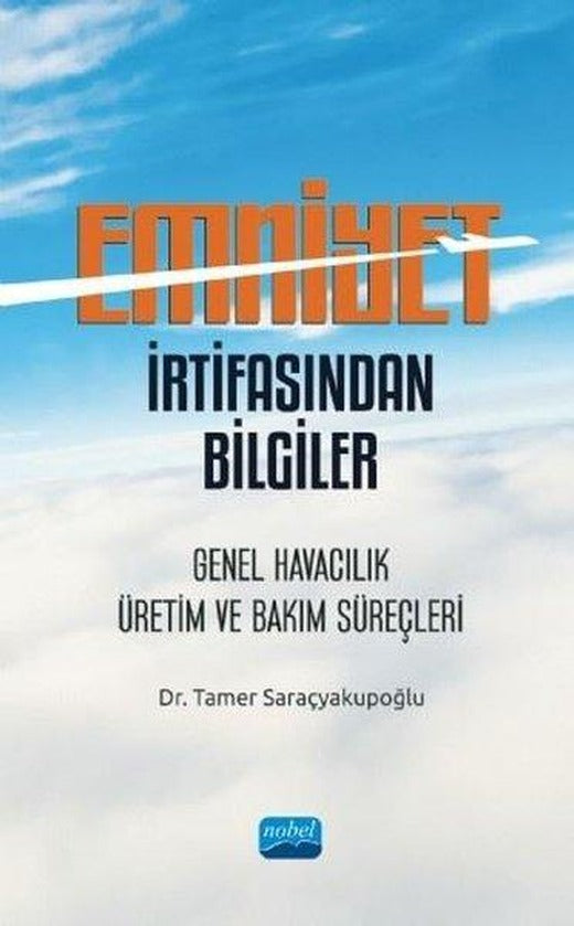 Emniyet İrtifasından Bilgiler: Genel Havacılık Üretim ve Bakım Süreçleri | Nobel Akademik Yayıncılık (İnce Kapak)