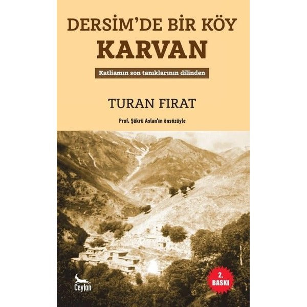 Dersimde Bir Köy Karvan - Katliamin Son Taniklarinin Dilinden | Ceylan Yayıncılık