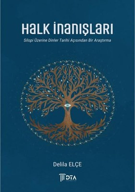 Halk İnanışları - Silopi Üzerine Dinler Tarihi Açısından Bir Araştırma | DTA Yayıncılık (İnce Kapak )