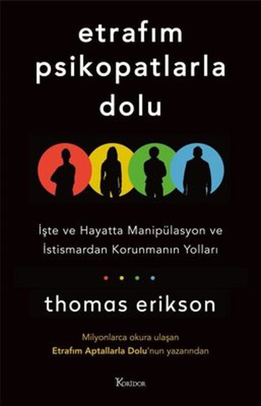 Etrafım Psikopatlarla Dolu - İşte ve Hayatta Manipülasyon ve İstismardan Korunmanın Yolları | Koridor Yayıncılık (İnce Kapak)