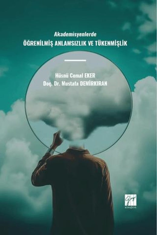 Akademisyenlerde Öğrenilmiş Anlamsızlık ve Tükenmişlik | Gazi Kitabevi (Ciltsiz)