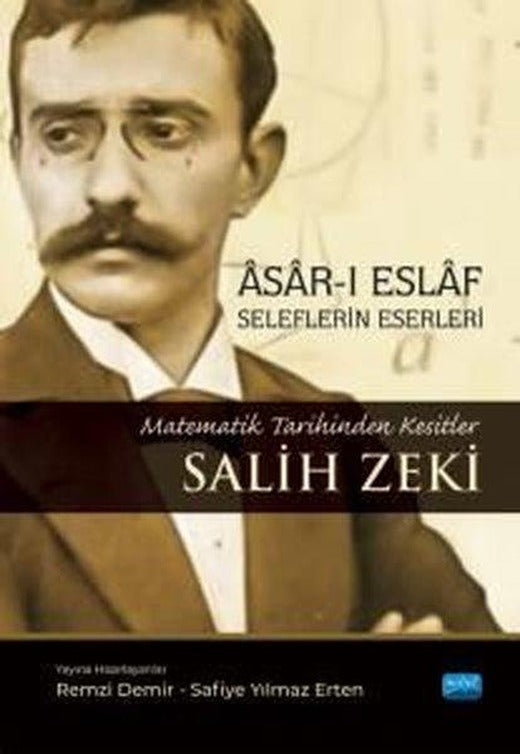 Asar-ı Eslaf: Seleflerin Eserleri-Matematik Tarihinden Kesitler Salih Zeki | Nobel Akademik Yayıncılık (İnce Kapak)