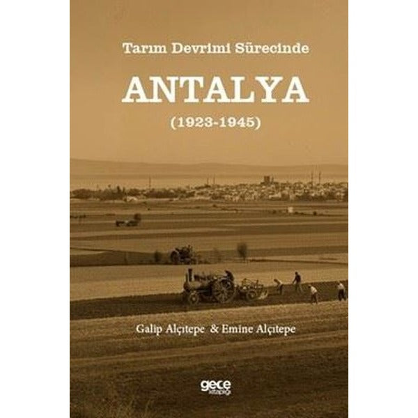 Tarım Devrimi Sürecinde Antalya 1923 - 1945 | Gece Kitaplığı (İnce Kapak)