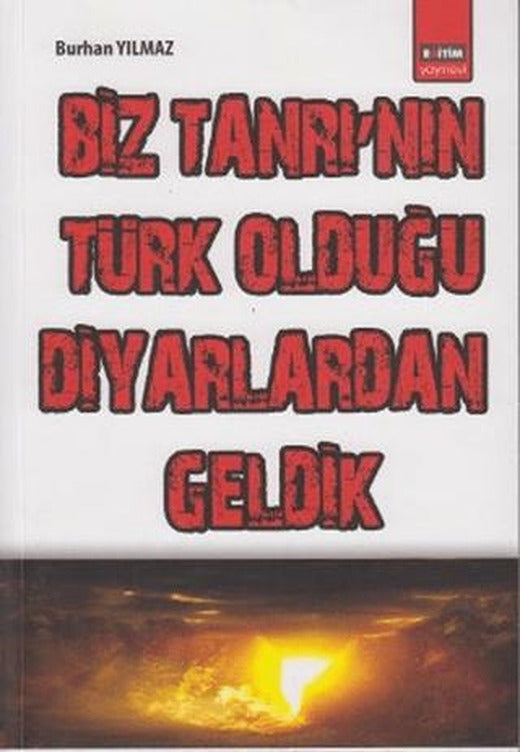 Biz Tanrı’nın Türk Olduğu Diyarlardan Geldik | Eğitim Yayınevi (Ciltsiz)