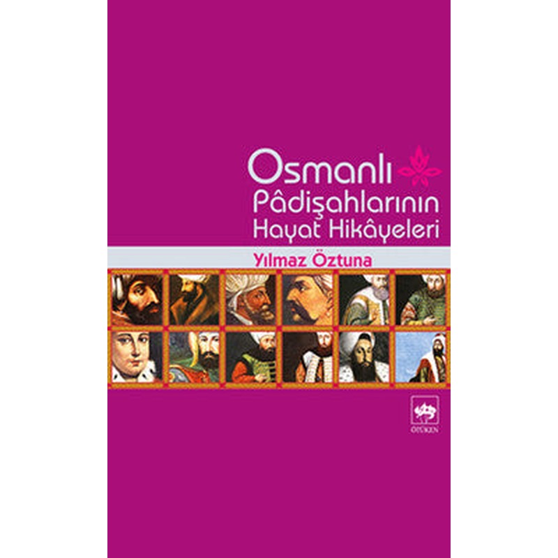 Osmanlı Padişah Hayat Hikayeleri | Ötüken Neşriyat
