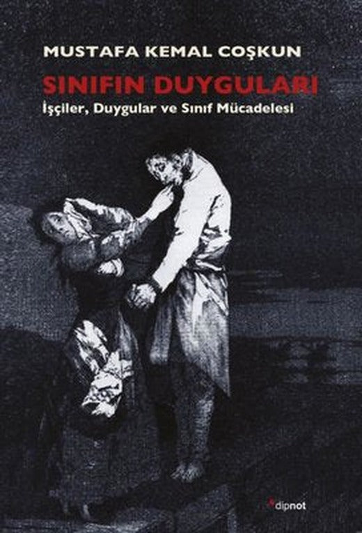Sınıfın Duyguları - İşçilerDuygular ve Sınıf Mücadelesi | Dipnot