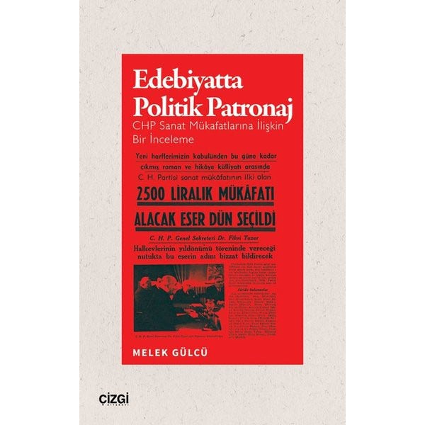 Edebiyatta Politik Patronaj - CHP Sanat Mükafatlarına İlişkin Bir İnceleme | Çizgi Kitabevi (İnce Kapak)