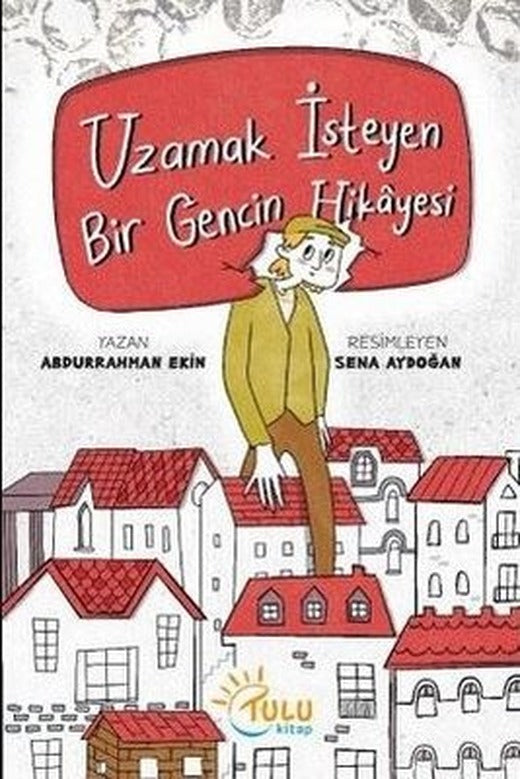 Uzamak İsteyen Bir Gencin Hikayesi | Tulu Kitap