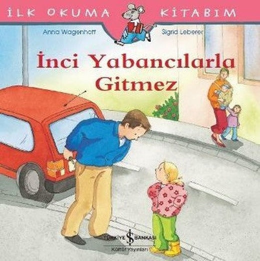 İlk Okuma Kitabım-İnci Yabancılarla Gitmez | İş Bankası Kültür Yayınları