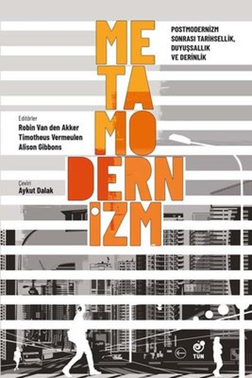 Metamodernizm - Postmodernizm Sonrası Tarihsellik Duyuşsallık ve Derinlik | Tün