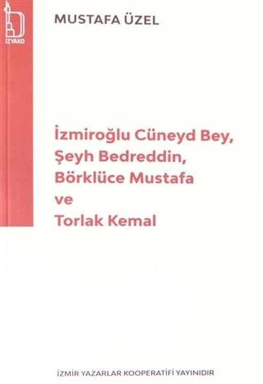 İzmiroğlu Cüneyd Bey, Şeyh Bedreddin, Börklüce Mustafa ve Torlak Kemal | İZYAKO (Ciltsiz)