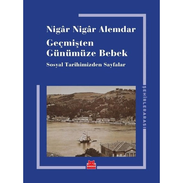 Geçmişten Günümüze Bebek - Sosyal Tarihimizden Sayfalar | Kırmızı Kedi (İnce Kapak)