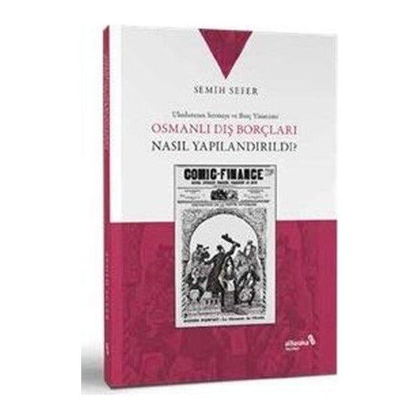 Osmanlı Dış Borçları Nasıl Yapılandırdı? Uluslararası Sermaye ve Borç Yönetimi | alBaraka Yayınları (İnce Kapak )