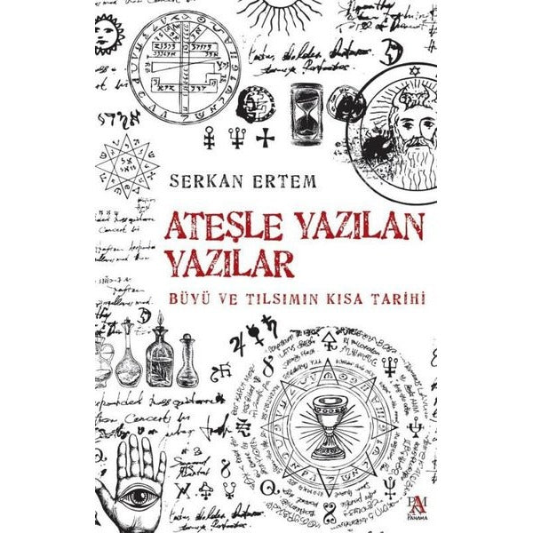 Ateşle Yazılan Yazılar - Büyü ve Tılsımın Kısa Tarihi | Panama Yayıncılık