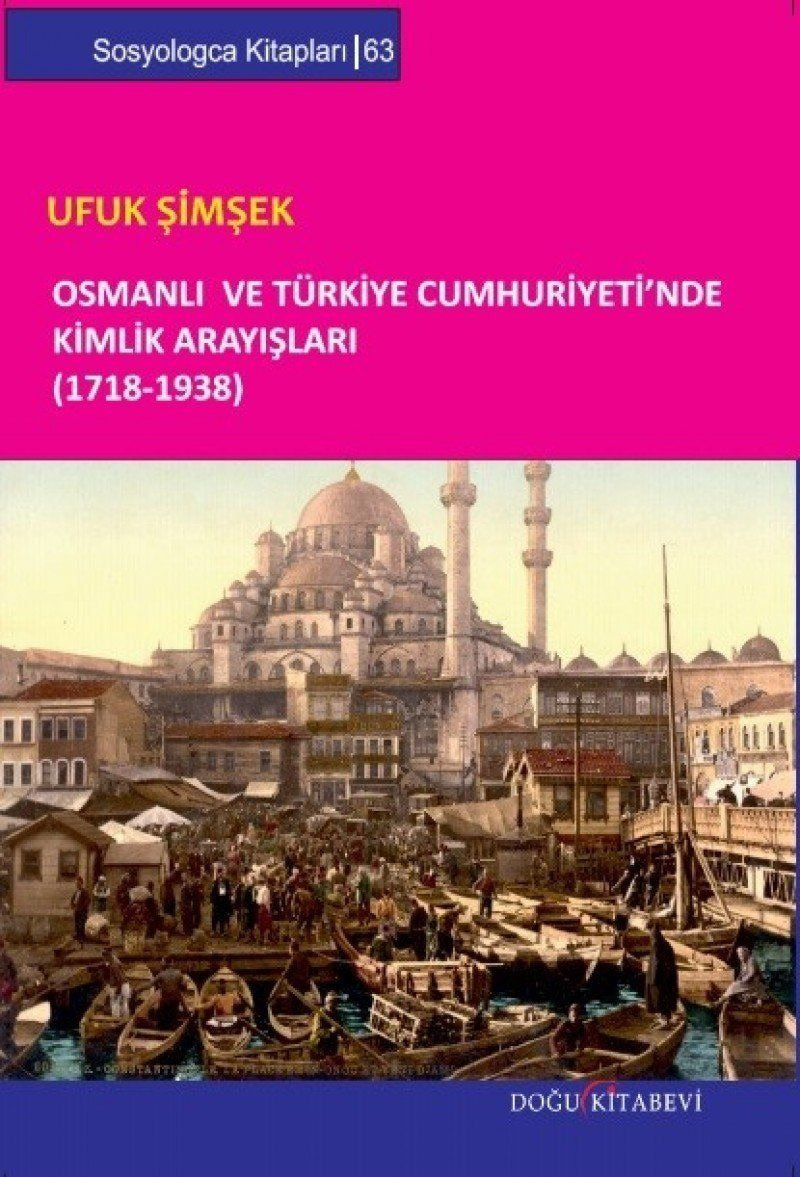 Osmanlı ve Türkiye Cumhuriyeti’nde Kimlik Arayışları (1718-1938) | Doğu Kitabevi (Ciltsiz)