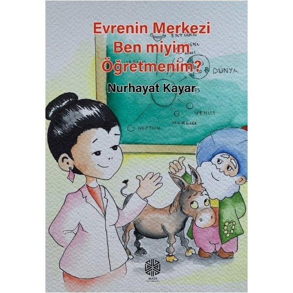Evrenin Merkezi Ben Miyim Öğretmenim? | Mask Yayınları (İnce Kapak )