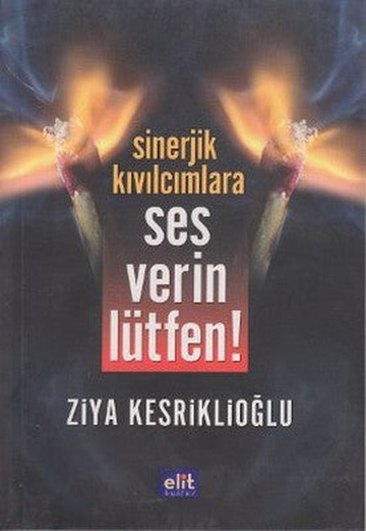 Sinerjik Kıvılcımlara Ses Verin Lütfen | Elit Kültür