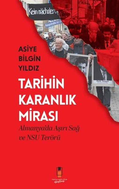 Tarihin Karanlık Mirası - Almanya'da Aşırı Sağ ve NSU Terörü | İdeal Kültür Akademi (İnce Kapak)