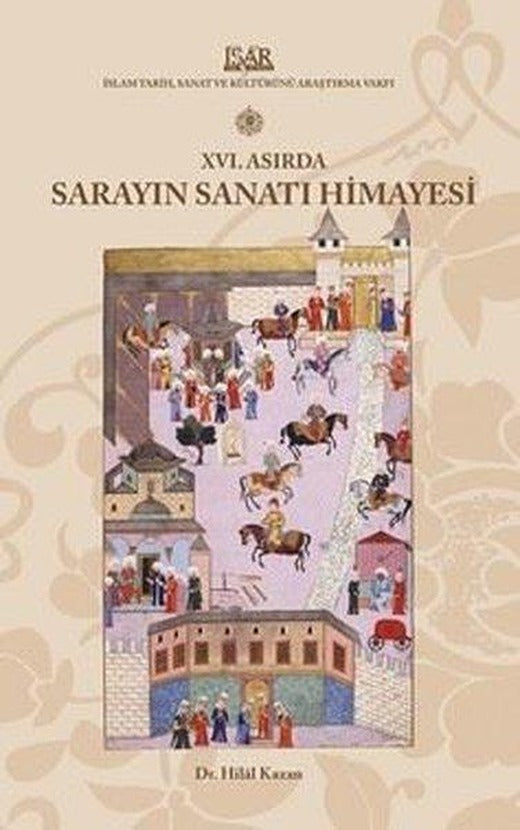 16. Asırda Sarayın Sanatı Himayesi | IRCICA Yayınları (Ciltli)