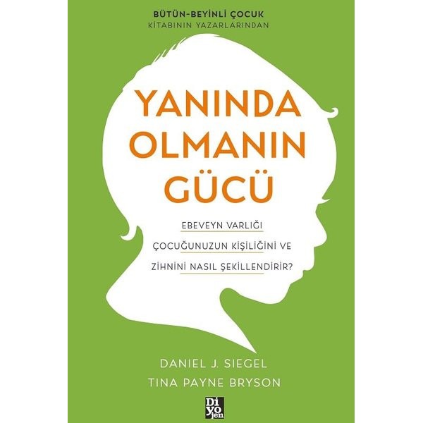 Yanında Olmanın Gücü - Ebeveyn Varlığı Çocuğunuzun Kişiliğini ve Zihnini Nasıl Şekillendirir? | Diyojen Yayıncılık