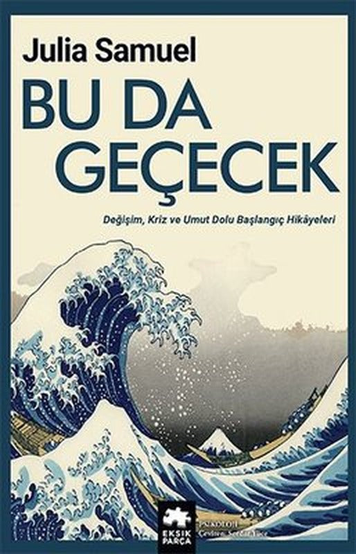 Bu da Geçecek - Değişim Kriz ve Umut Dolu Başlangıç Hikayeleri | Eksik Parça