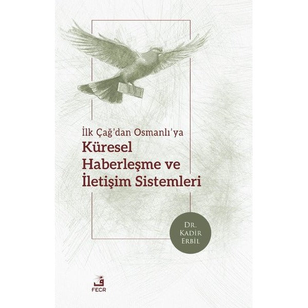 İlk Çağ'dan Osmanlı'ya Küresel Haberleşme ve İletişim Sistemleri | Fecr Yayınları (İnce Kapak)