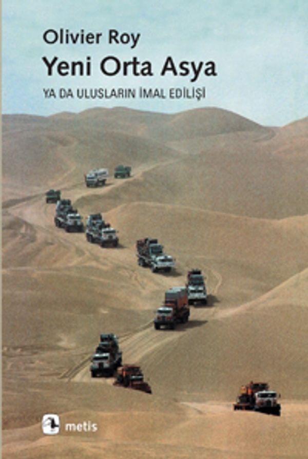Yeni Orta Asya ya da Ulusların İmal Edilişi | Metis Yayınları