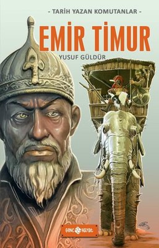 Emir Timur - Tarih Yazan Komutanlar | Genç Hayat