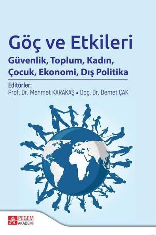 Göç ve Etkileri Güvenlik Toplum Kadın Çocuk Ekonomi Dış Politika | Pegem Akademi Yayıncılık (İnce Kapak)