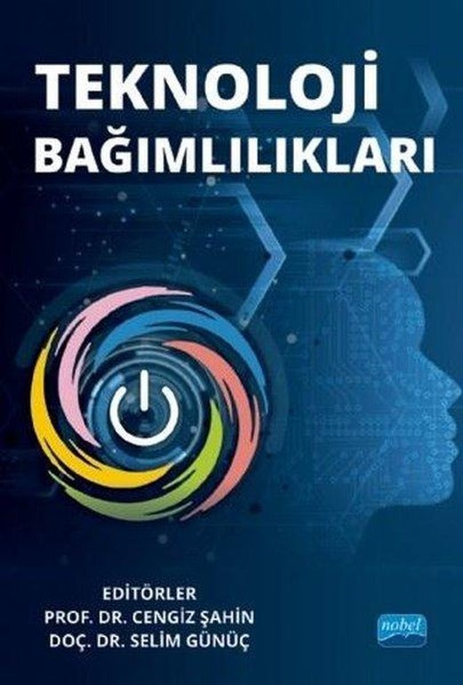Teknoloji Bağımlılıkları | Nobel Akademik Yayıncılık (İnce Kapak)