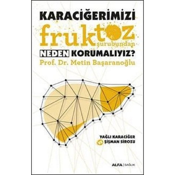 Karaciğerimizi Fruktoz Şurubundan Neden Korumalıyız? | Alfa Yayınları