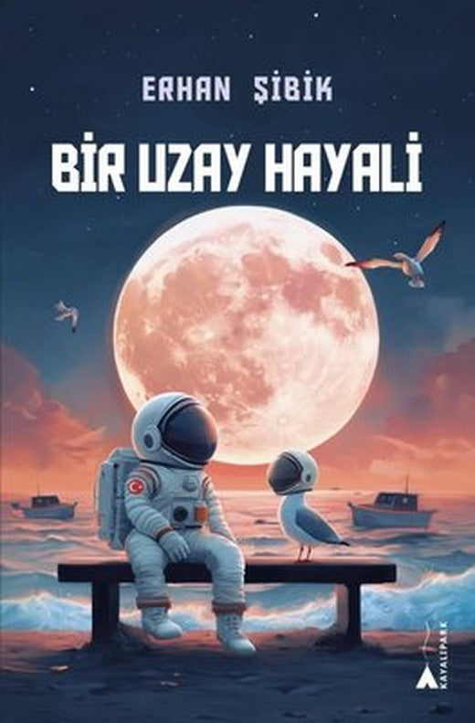 Bir Uzay Hayali | Kayalıpark (İnce Kapak)