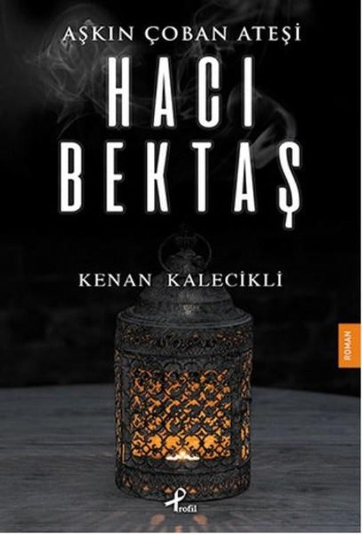 Aşkın Çoban Ateşi-Hacı Bektaş | Profil Kitap (İnce Kapak)