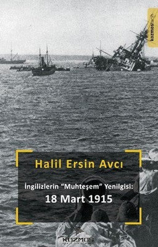 İngilizlerin Muhteşem Yenilgisi 18 Mart 1915 | Kozmos Yayınları