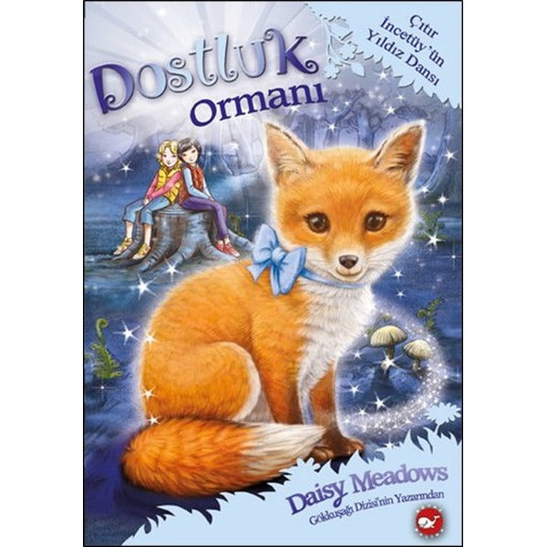 Dostluk Ormanı 7-Çıtır İncetüy'ün Yıldız Dansı | Beyaz Balina Yayınları (İnce Kapak)