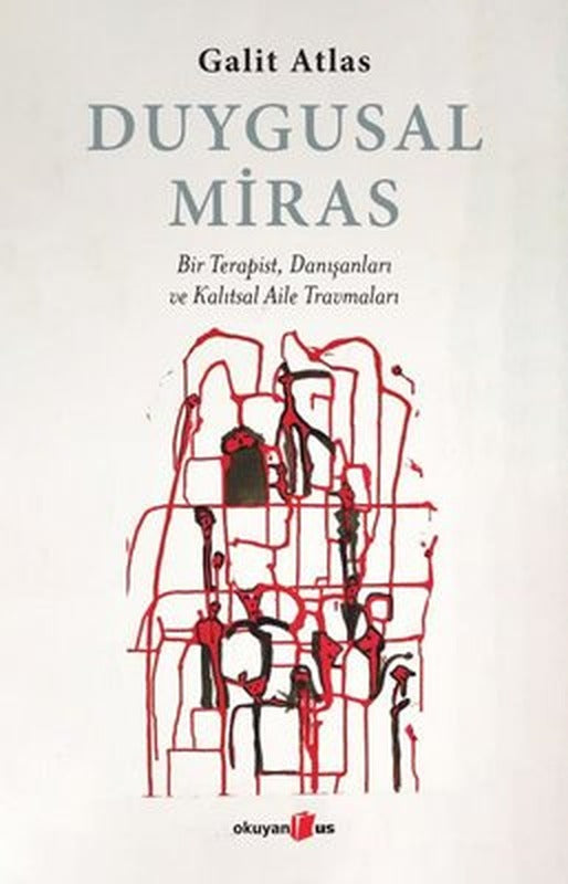 Duygusal Miras - Bir Terapist Danışanları ve Kalıtsal Aile Travmaları | Okuyan Us Yayınları