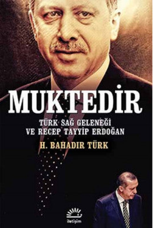 Muktedir - Türk Sağ Geleneği ve Recep Tayyip Erdoğan | İletişim Yayınları