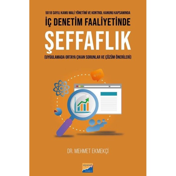 İç Denetim Faaliyetinde Şeffaflık - Uygulamada Ortaya Çıkan Sorunlar ve Çözüm Önerileri | Siyasal Kitabevi (İnce Kapak)