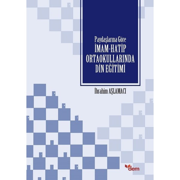 Paydaşlarına Göre İmam-Hatip Ortaokullarında Din Eğitimi | Dem Yayınları (İnce Kapak)