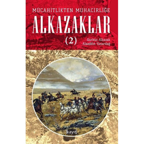 Mücahitlikten Muhacirliğe Alkazaklar - 2 | Kayıt