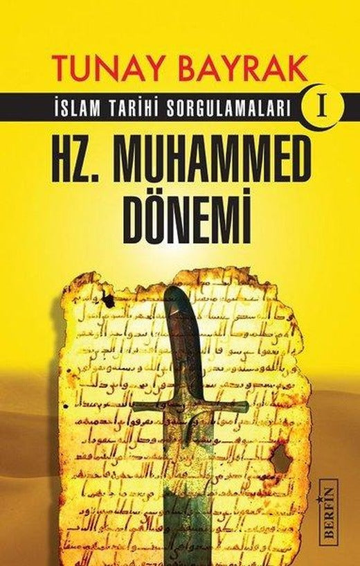 Hz.Muhammed Dönemi-İslam Tarihi Sorgulamaları 1 | Berfin Yayınları (İnce Kapak)